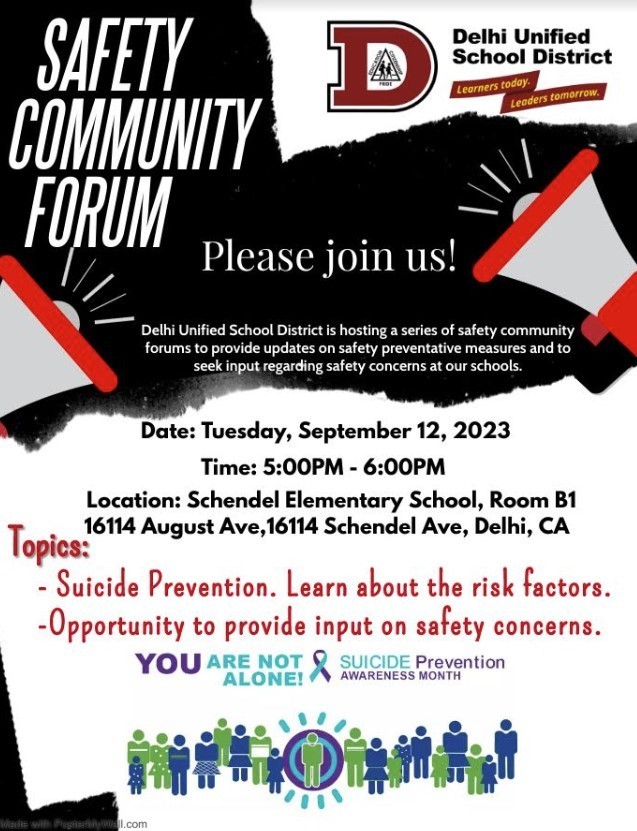 ​Please join us on Tuesday, September 12, 2023 from 5pm to 6pm at Schendel Elementary School in room B1 for our monthly Safety Community Forum.  This month we will be presenting on suicide prevention.  We invite parents and community members to attend.  Our monthly meetings is one way to provide input on safety concerns.   We look forward to sharing information with all.   Please contact our school district staff if you have any questions (209) 656-2000.  Bringing Awareness to Suicide Prevention this month.  Join us Tuesday, September 12 at 5pm.