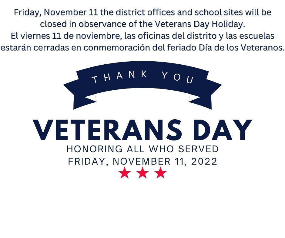 Our offices and school sites will be closed on Friday November 11 in observance of Veterans Day Holiday