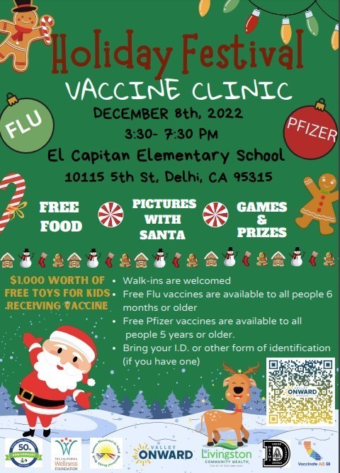 Valley Onward and Livingston Community Health will be holding a free vaccine clinic on December 8, 2022 from 3:30 pm to 7:30 pm at El Capitan Elementary School for anyone interested in receiving the flu or Pfizer vaccines.  