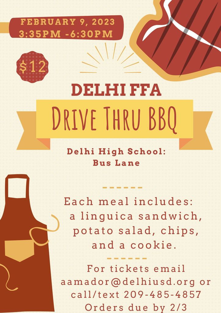 Delhi High School FFA is having a Drive thru BBQ dinner on February 9 after school.  Buy your tickets from FFA students or teachers